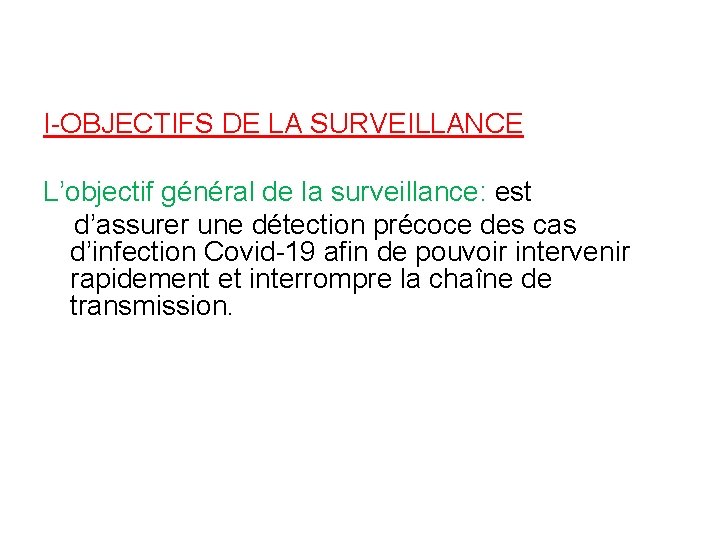 I-OBJECTIFS DE LA SURVEILLANCE L’objectif général de la surveillance: est d’assurer une détection précoce