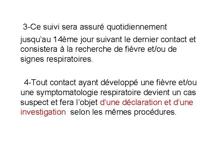 3 -Ce suivi sera assuré quotidiennement jusqu’au 14ème jour suivant le dernier contact et