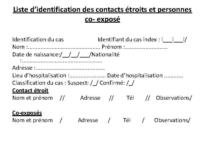 Liste d’identification des contacts étroits et personnes co- exposé Identification du cas Identifiant du