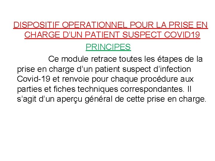 DISPOSITIF OPERATIONNEL POUR LA PRISE EN CHARGE D’UN PATIENT SUSPECT COVID 19 PRINCIPES Ce