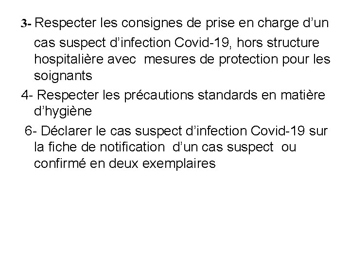 3 - Respecter les consignes de prise en charge d’un cas suspect d’infection Covid-19,