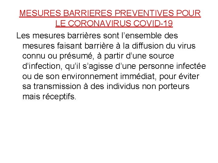 MESURES BARRIERES PREVENTIVES POUR LE CORONAVIRUS COVID-19 Les mesures barrières sont l’ensemble des mesures