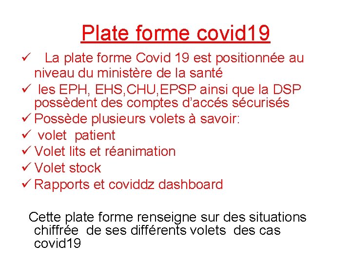 Plate forme covid 19 ü La plate forme Covid 19 est positionnée au niveau