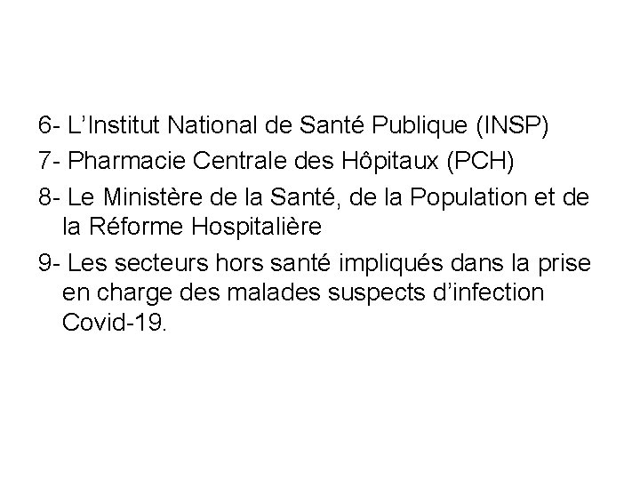 6 - L’Institut National de Santé Publique (INSP) 7 - Pharmacie Centrale des Hôpitaux