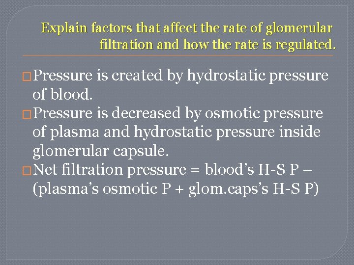Explain factors that affect the rate of glomerular filtration and how the rate is Explain factors that affect the rate of glomerular filtration and how the rate is
