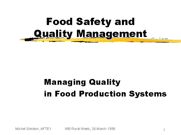 Food Safety and Quality Management Managing Quality in Food Production Systems Michel Siméon, AFTE