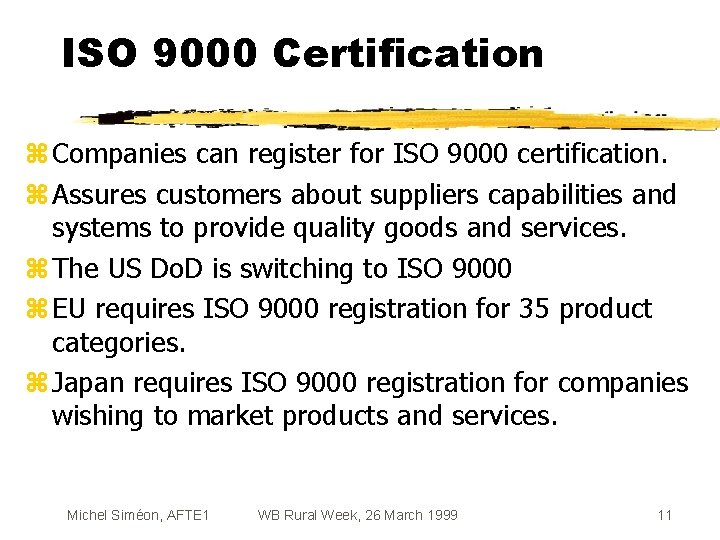 ISO 9000 Certification z Companies can register for ISO 9000 certification. z Assures customers