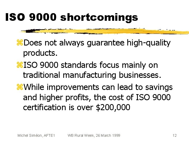 ISO 9000 shortcomings z. Does not always guarantee high-quality products. z. ISO 9000 standards