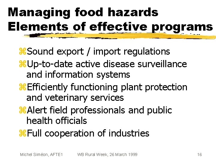 Managing food hazards Elements of effective programs z. Sound export / import regulations z.