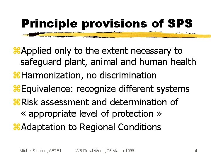 Principle provisions of SPS z. Applied only to the extent necessary to safeguard plant,