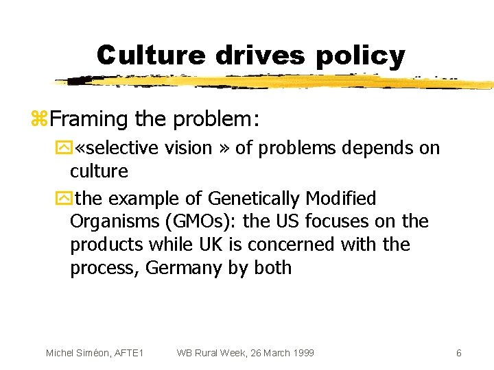 Culture drives policy z. Framing the problem: y «selective vision » of problems depends