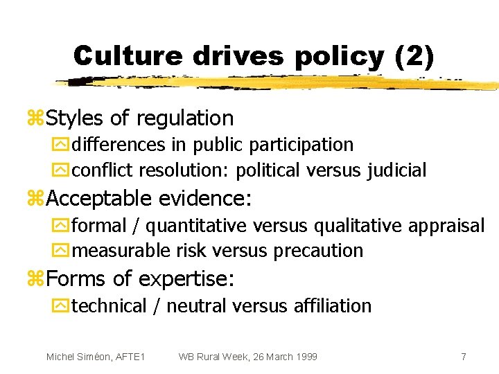 Culture drives policy (2) z. Styles of regulation ydifferences in public participation yconflict resolution: