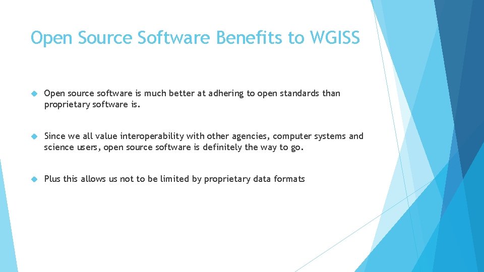 Open Source Software Benefits to WGISS Open source software is much better at adhering