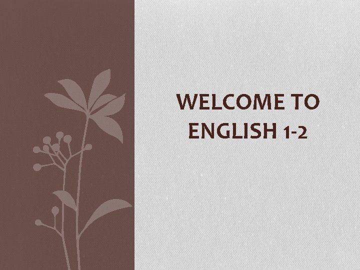 WELCOME TO ENGLISH 1 -2 