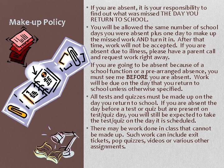 Make-up Policy • If you are absent, it is your responsibility to find out