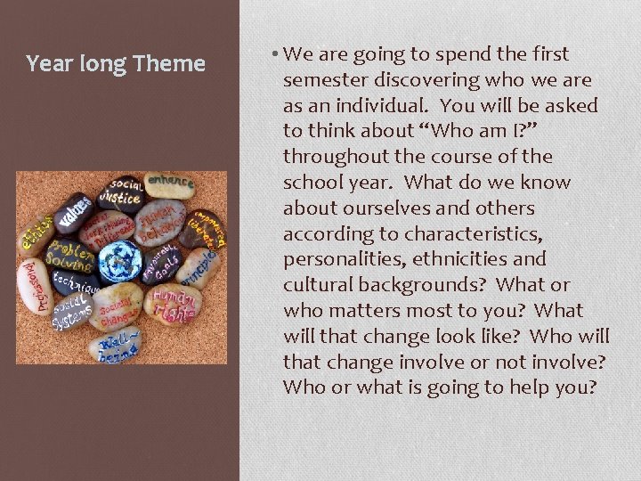Year long Theme • We are going to spend the first semester discovering who