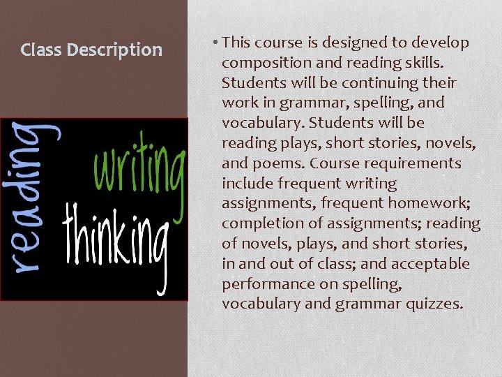 Class Description • This course is designed to develop composition and reading skills. Students