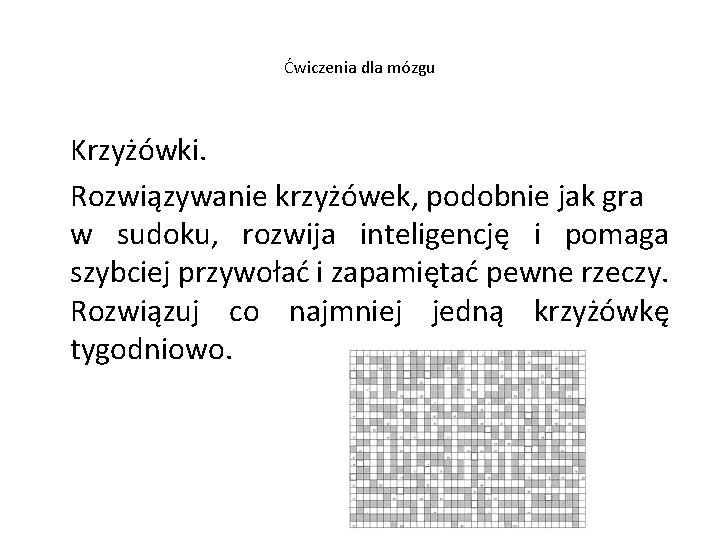 Ćwiczenia dla mózgu Krzyżówki. Rozwiązywanie krzyżówek, podobnie jak gra w sudoku, rozwija inteligencję i