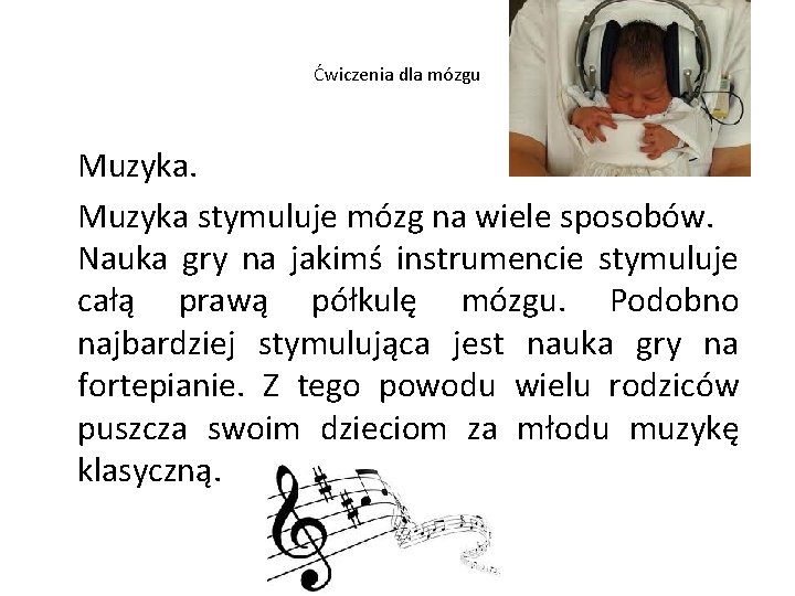 Ćwiczenia dla mózgu Muzyka stymuluje mózg na wiele sposobów. Nauka gry na jakimś instrumencie