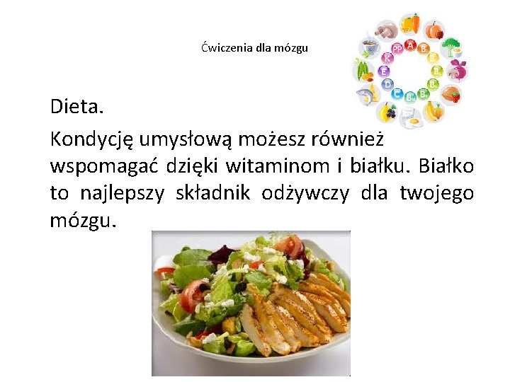 Ćwiczenia dla mózgu Dieta. Kondycję umysłową możesz również wspomagać dzięki witaminom i białku. Białko