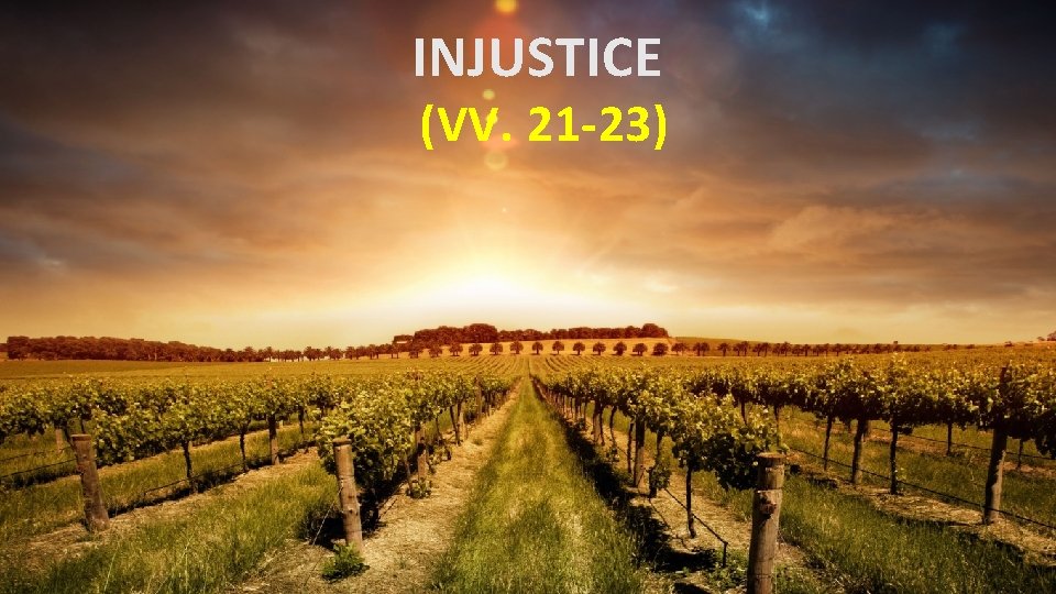 INJUSTICE (VV. 21 -23) 