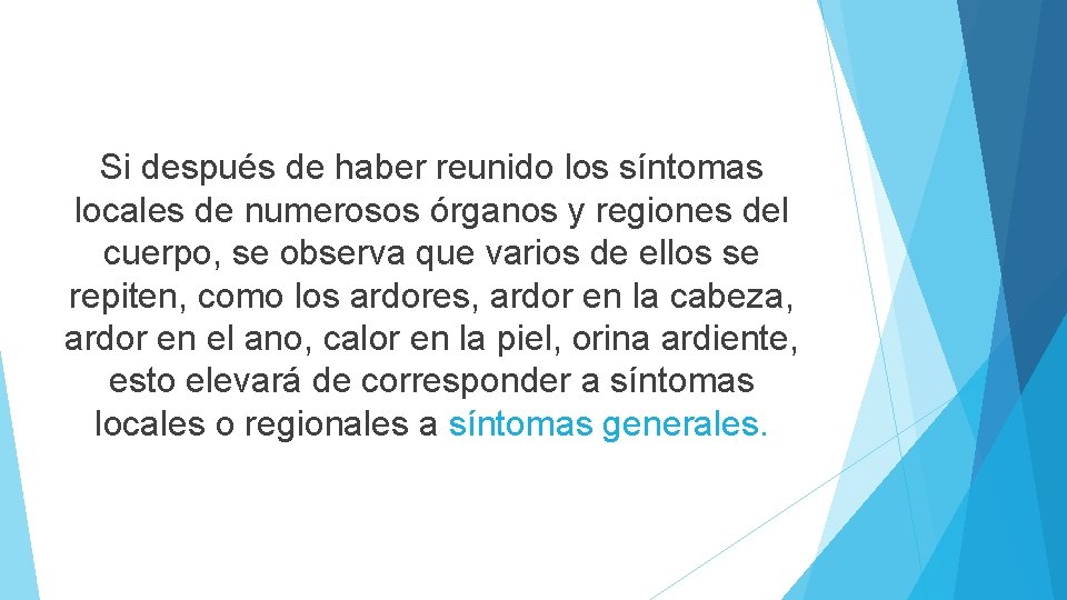 Si después de haber reunido los síntomas locales de numerosos órganos y regiones del