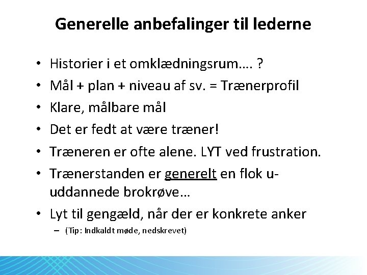 Generelle anbefalinger til lederne Historier i et omklædningsrum…. ? Mål + plan + niveau