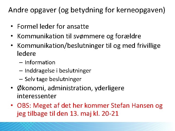 Andre opgaver (og betydning for kerneopgaven) • Formel leder for ansatte • Kommunikation til