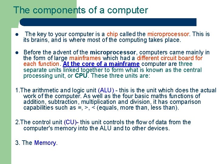 The components of a computer l The key to your computer is a chip The components of a computer l The key to your computer is a chip