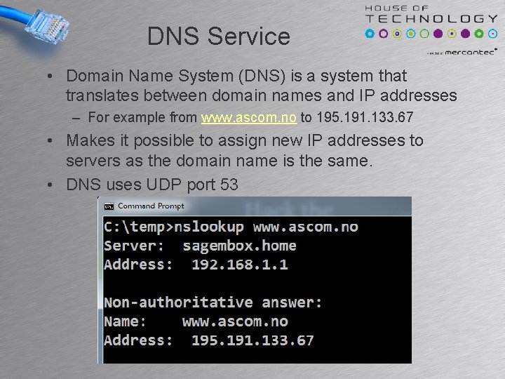 DNS Service • Domain Name System (DNS) is a system that translates between domain