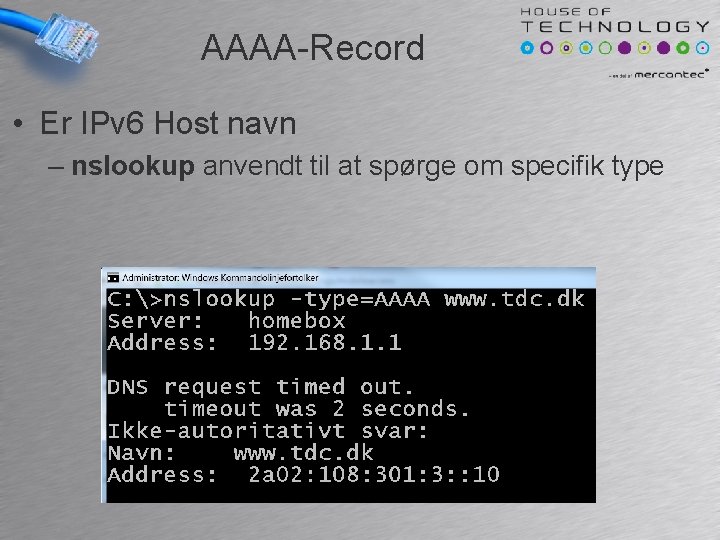 AAAA-Record • Er IPv 6 Host navn – nslookup anvendt til at spørge om