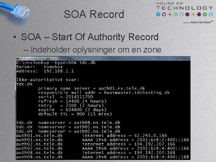 SOA Record • SOA – Start Of Authority Record – Indeholder oplysninger om en