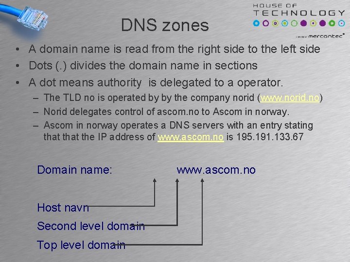 DNS zones • A domain name is read from the right side to the