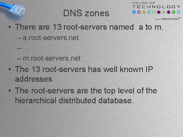 DNS zones • There are 13 root-servers named a to m. – a. root-servers.