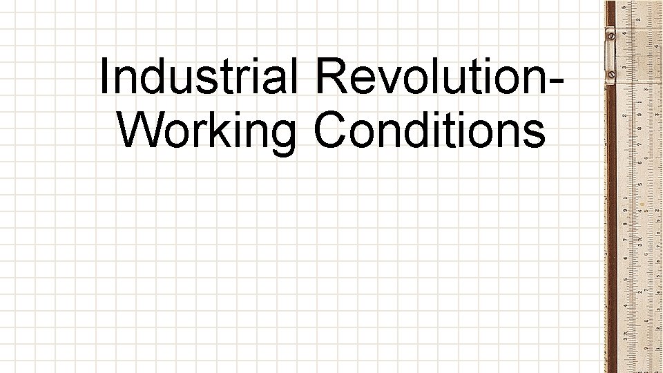 Industrial Revolution. Working Conditions 