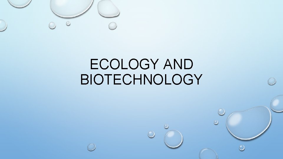 ECOLOGY AND BIOTECHNOLOGY 