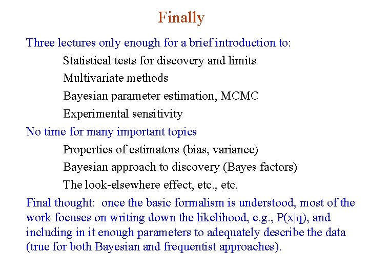 Finally Three lectures only enough for a brief introduction to: Statistical tests for discovery
