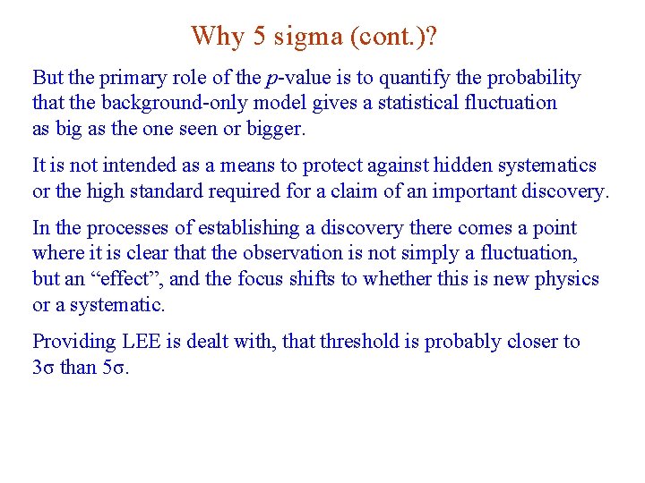 Why 5 sigma (cont. )? But the primary role of the p-value is to