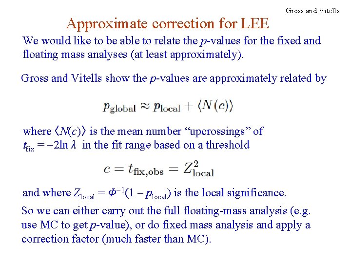 Approximate correction for LEE Gross and Vitells We would like to be able to