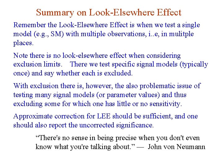 Summary on Look-Elsewhere Effect Remember the Look-Elsewhere Effect is when we test a single