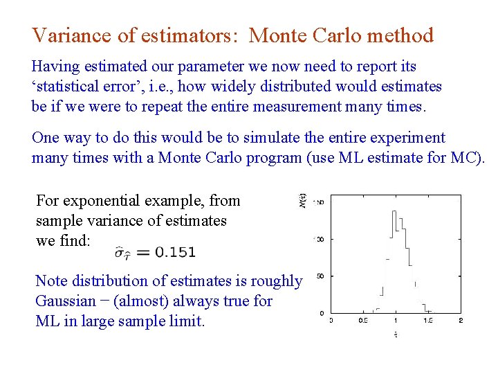 Variance of estimators: Monte Carlo method Having estimated our parameter we now need to