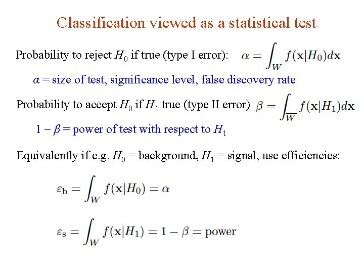 Classification viewed as a statistical test Probability to reject H 0 if true (type