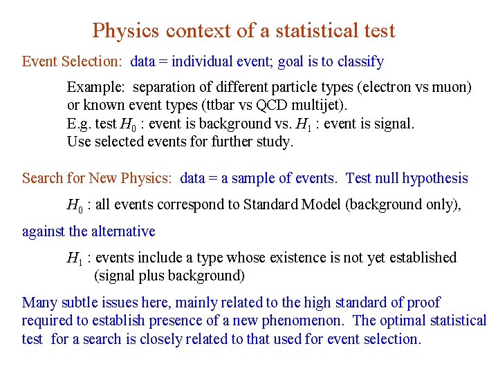 Physics context of a statistical test Event Selection: data = individual event; goal is