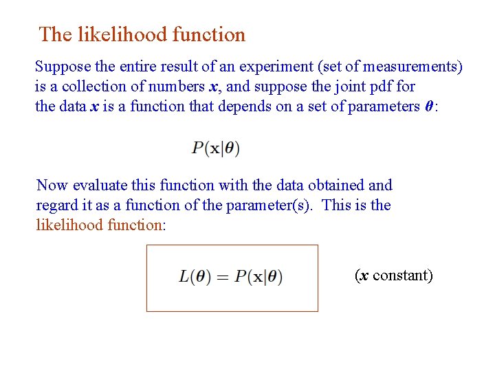 The likelihood function Suppose the entire result of an experiment (set of measurements) is
