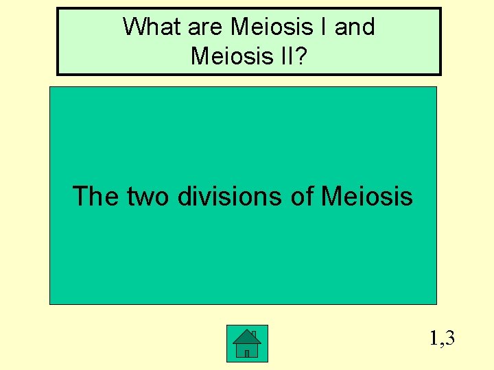 What are Meiosis I and Meiosis II? The two divisions of Meiosis 1, 3