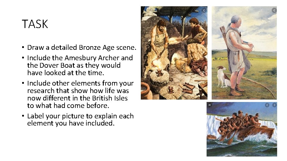 TASK • Draw a detailed Bronze Age scene. • Include the Amesbury Archer and