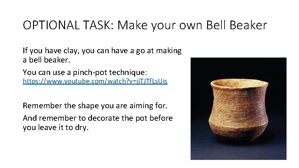 OPTIONAL TASK: Make your own Bell Beaker If you have clay, you can have