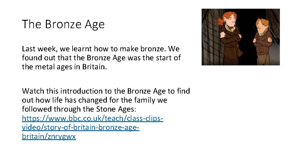 The Bronze Age Last week, we learnt how to make bronze. We found out