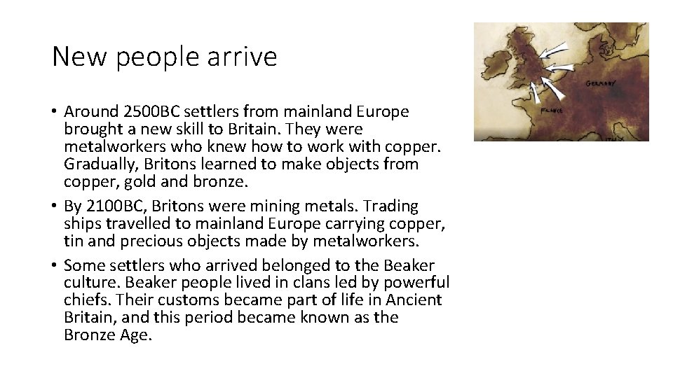 New people arrive • Around 2500 BC settlers from mainland Europe brought a new