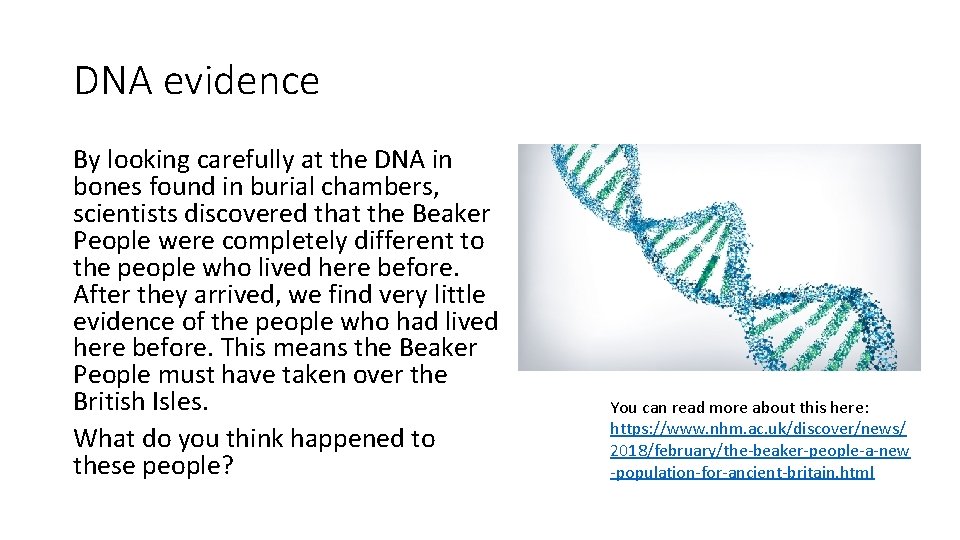 DNA evidence By looking carefully at the DNA in bones found in burial chambers,